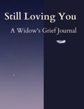 Still Loving You: A Widow's Grief Journal